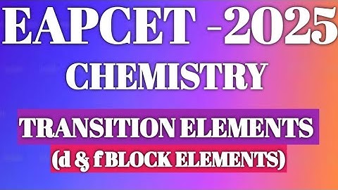 TRANSITION ELEMENTS (d&f BLOCK ELEMENTS EAPCET PREVIOUS YEAR QUESTIONS 