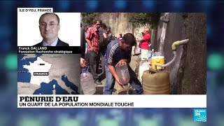 Pénurie d'eau : un quart de la population mondiale proche du 