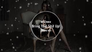 Mr.Cheez - Bring That Shit Up ! (Orginal Mix) FREE DOWNLOAD