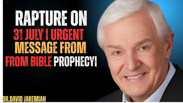 Rapture on 31 July | Urgent Message from Bible Prophecy  Dr. David