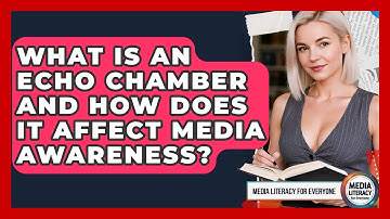 What Is An Echo Chamber And How Does It Affect Media Awareness? - Media Literacy For Everyone