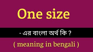 One size meaning in bengali || one size এর বাংলা অর্থ কি ?