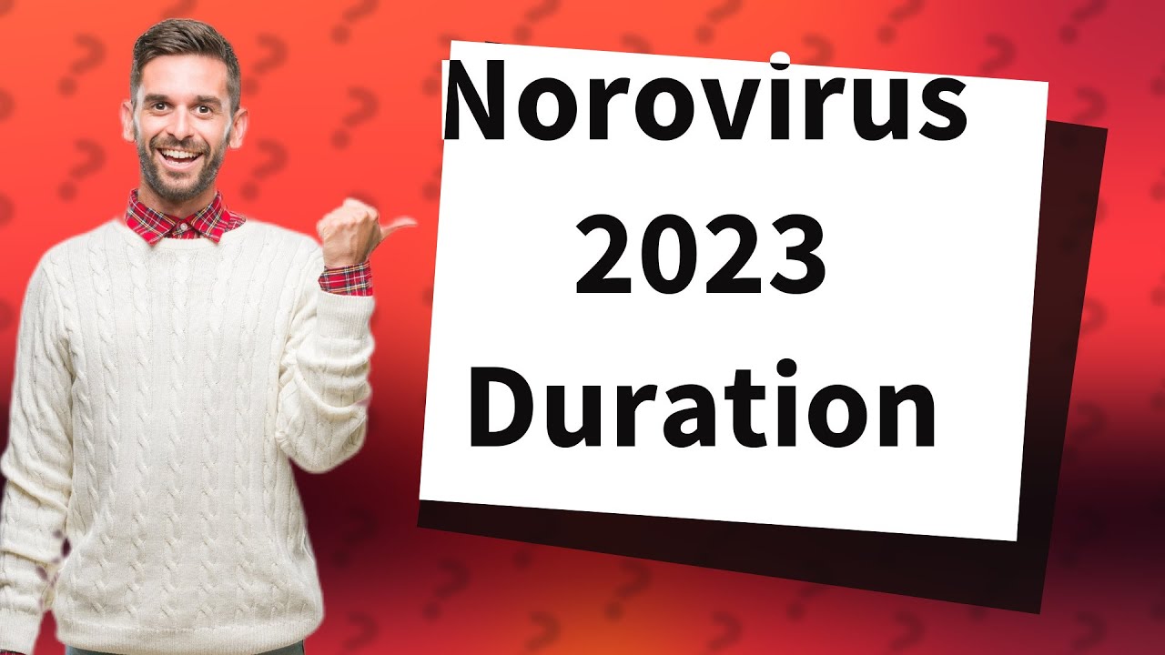 How Long Does Norovirus 2023 Last YouTube How Long Does Norovirus 2023 Last YouTube