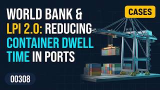 VCE00308 2026-04-08 World Bank and LPI 2.0: Reducing Container Dwell Time in Ports