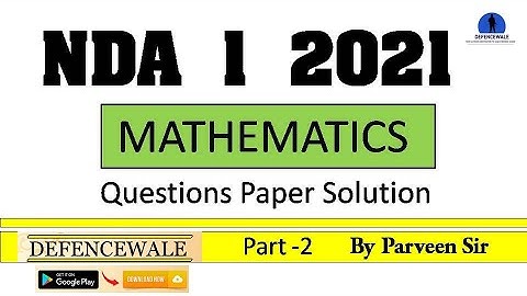 NDA 1 2021 MATHEMATICS QUESTION PAPER SOLUTION PART -2 || NDA 1 2021 MATH ANSWER KEY