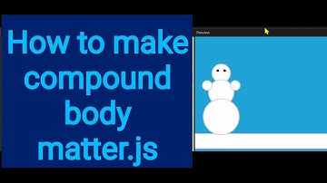 10b How to make a compound body matter.js