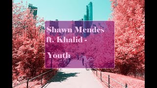 [Vietsub + Lyrics Video] Shawn Mendes - Youth ft. Khalid