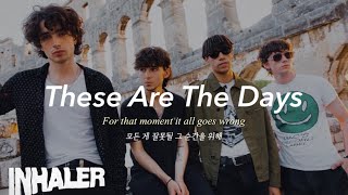 [Live] Inhaler - These Are The Days (가사 해석/자막) 인헤일러