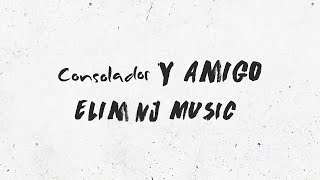 Consolador Y Amigo I Elim Nj Musicgeneda I Lyric Video