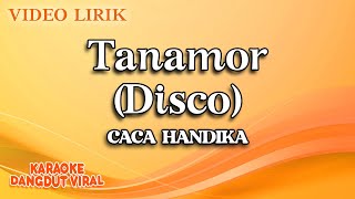 Caca Handika - Tanamor Disco ( video lirik)