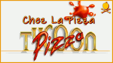 Pizza Tycoon - Chez La Pizza - Episode One