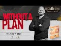 Without A Plan with Jeremy Delk