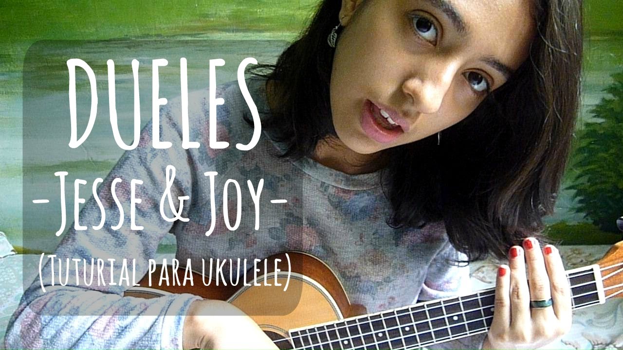 🌸 Dueles Jesse & Joy (tutorial para ukulele) // • b e l • YouTube