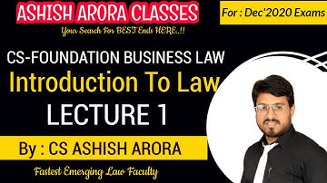 CS FOUNDATION LIVE REVISION BATCH | BUSINESS LAW | INTRODUCTION TO LAW | CLASS-1 |CS ASHISH ARORA