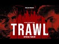 TRAWL | Official Trailer | Four-Part Web Series | PIKAZZO INSTITUTE