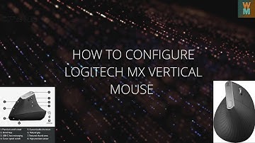 How to Configure Logitech MX Vertical Mouse