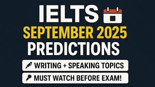 IELTS September 2025 Predictions | Writing & Speaking Topics | Must Watch Before Exam