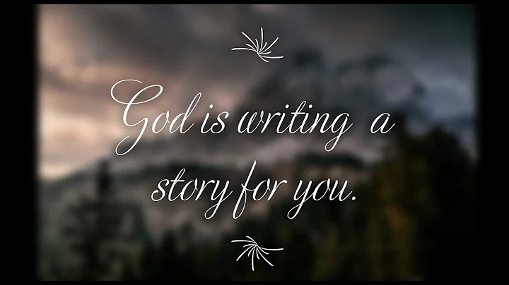 God is Writing a Story for You.