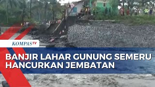 Jembatan di Lumajang Jebol Diterjang Banjir Lahar Gunung Semeru