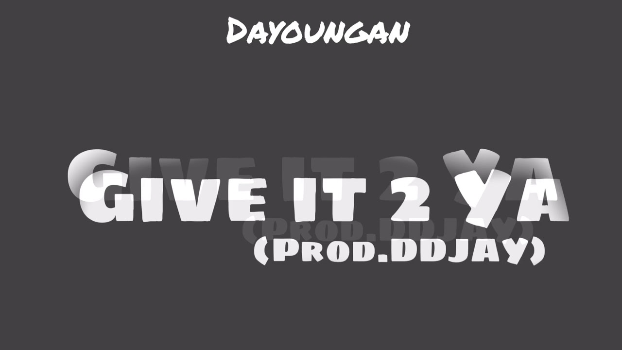 DaYoungan- give it 2ya