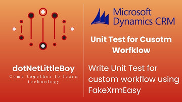 Processes - Part 8 | How to Write Unit Test for Custom Workflow | Use FakeXrmEasy | Dynamics CRM 365