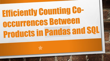 Efficiently Counting Co-occurrences Between Products in Pandas and SQL