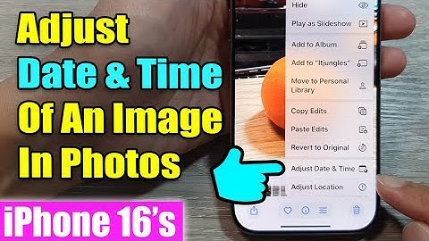 iPhone 16/16 Pro Max: How to Adjust Date & Time Of An Image In Photos