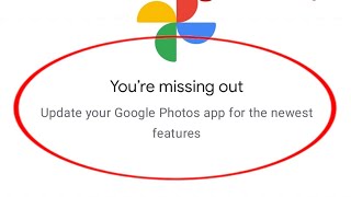 Fix You're Missing Out Update Your Google Photos App For The Newest Feature Problem In GooglePhotos