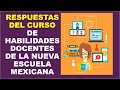 Soy Docente: RESPUESTAS DEL CURSO DE HABILIDADES DOCENTES DE LA NUEVA ESCUELA MEXICANA