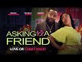 Asking For A Friend | Official Trailer | Love or Cheat Back? | Coming Soon