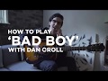 Dan Croll - How to play 'Bad Boy'