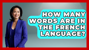 How Many Words Are in the French Language? - The Language Library