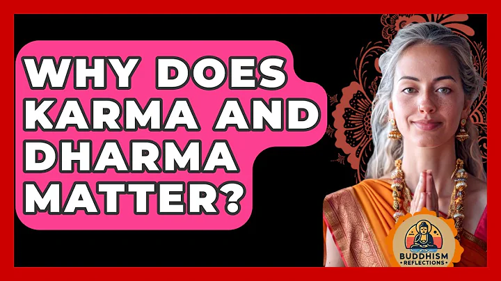 Why Does Karma And Dharma Matter? - Buddhism Reflections