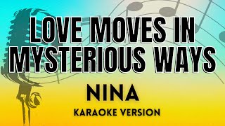 Love Moves In Mysterious Ways - Nina KARAOKE VERSION WITH LYRICS