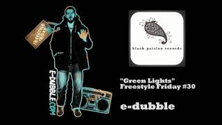 e-dubble - Green Lights (Freestyle Friday #30)
