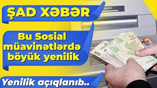 Diqqət | Bu Sosial müavinətlərdə böyük yenilik – yenilik açıqlanıb!