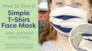 How to Sew a Simple T-Shirt Face Mask | Optional Nose Crimp | Adult & Child Sizes