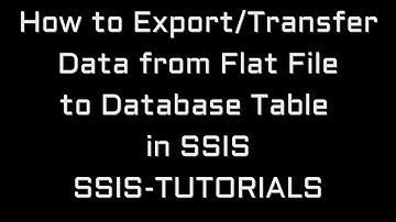 Export/Transfer data from Flat file to Database table in SSIS Package