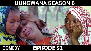 UUNGWANA EPISODE 52 (SEHEMU YA HAMSINI NA MBILI)