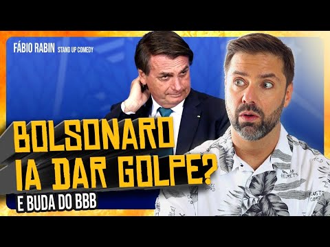 Bolsonaro ia dar o golpe ? / Buda do BBB - Fábio Rabin (Comédia Stand Up)