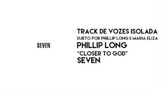 Phillip Long - "Closer To God" (Track de vozes isoladas)