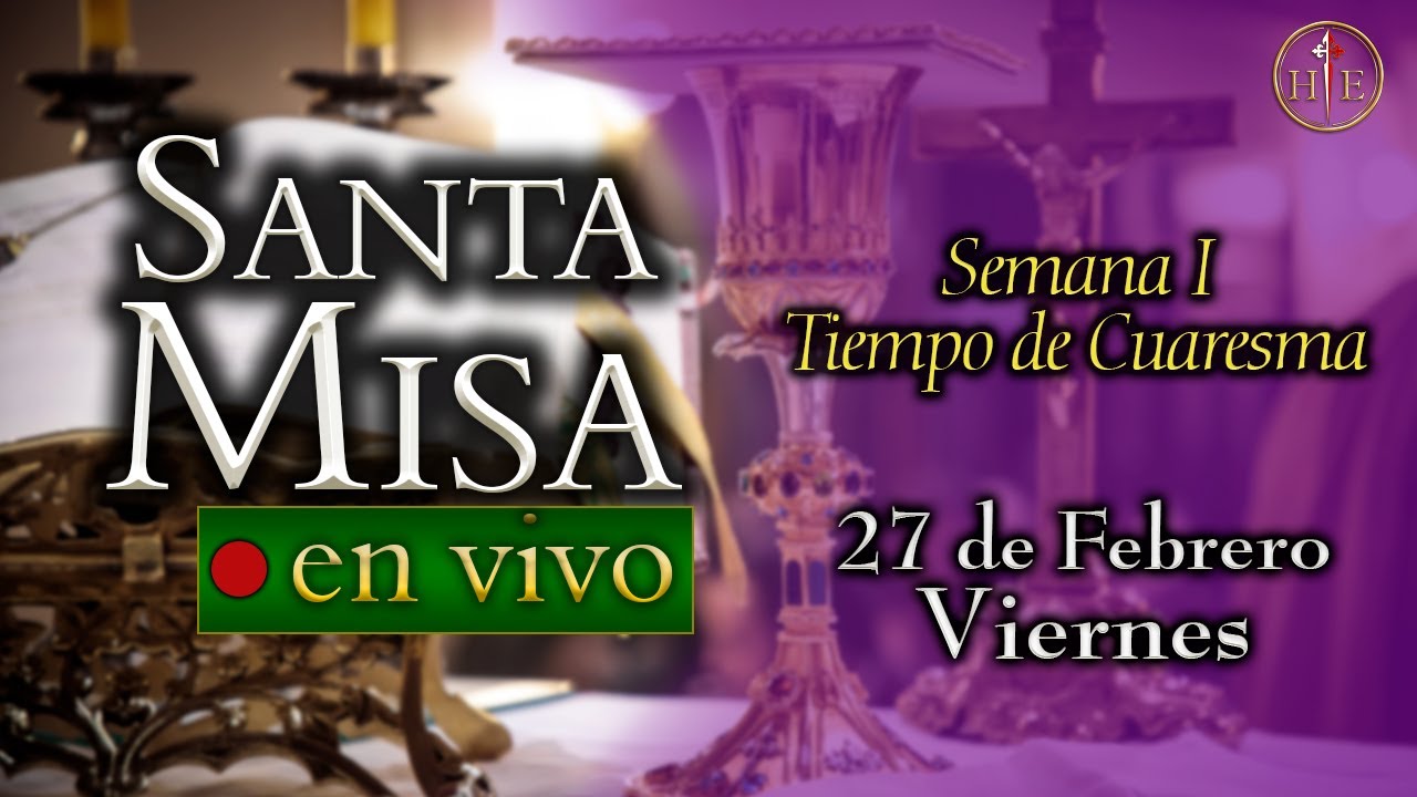 SANTA MISA ⛪ Viernes 27 de febrero 7:30 a.m.⚜️ Heraldos del Evangelio