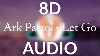 Video thumbnail of "Ark Patrol - Let Go (8d audio + slowed)"