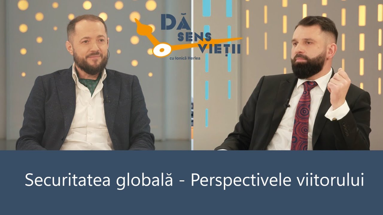 Securitatea globală și perspectivele viitorului - Dă sens vieții