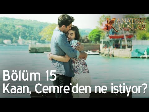 Kaan, Cemre'den ne istiyor?  - Kanatsız Kuşlar 15. Bölüm