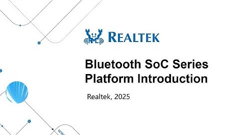 Bluetooth SoC Series SDK Training – Platform Overview