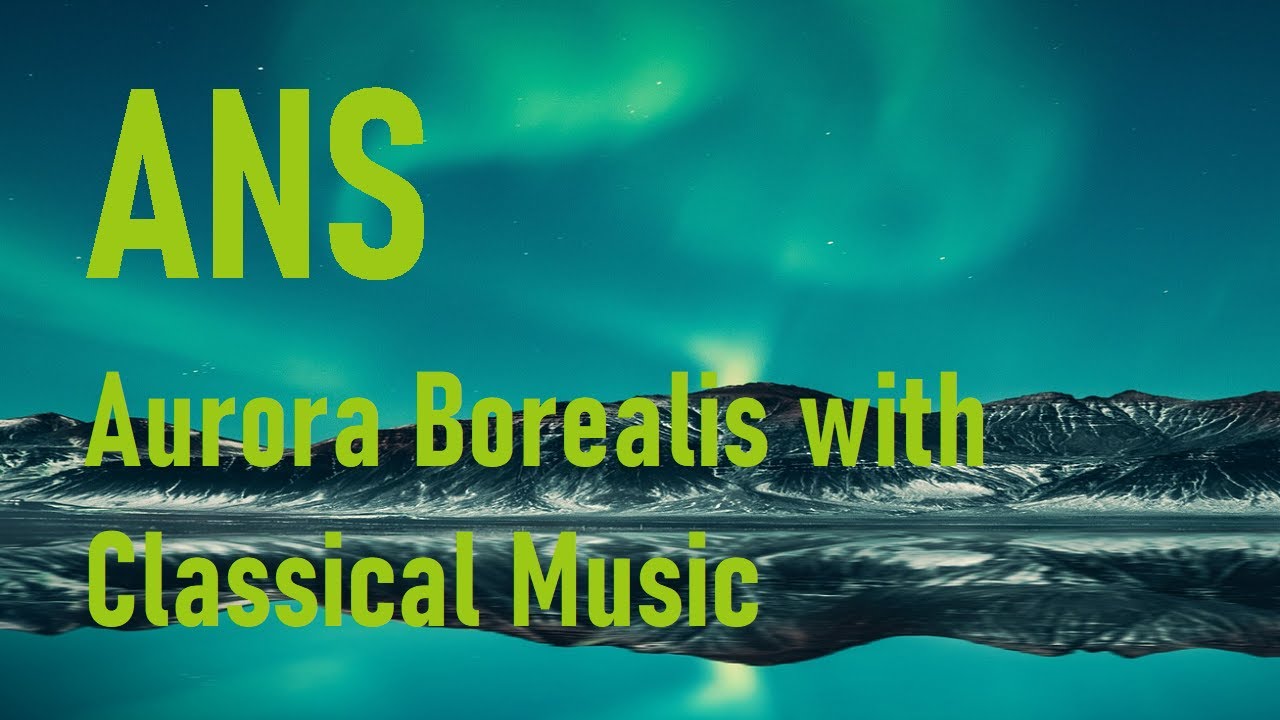 Scenes of Aurora Borealis and Classical Music 2 -Art Nature Sound