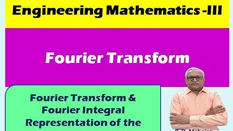 Engineering Mathematics III I Unit 3: Fourier Transform I Topic: Fourier Integral Representation .
