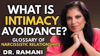 DR. Ramani || What is "intimacy avoidance"? (Glossary of Narcissistic Relationships)