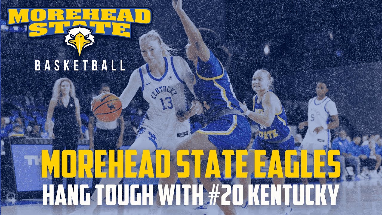 Morehead State Women Hang Tough Against #20 Kentucky